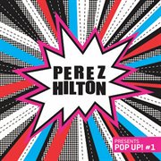 Perez hilton presents pop up! #1 cover image