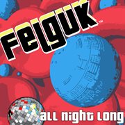 Felguk - all night long ep cover image