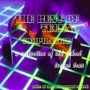 The best of techno   a  collection of old school techno trax cover image