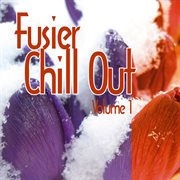 Fusier chill out vol.1 cover image