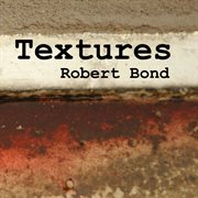Textures: the productions of robert bond cover image