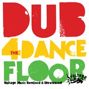 Dub for the dancefloor: voltage remixed & unreleased cover image
