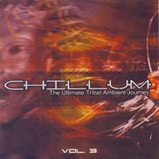 Chillum vol. 3 - the ultimate tribal ambient journey cover image