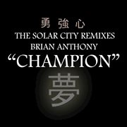 Champion - the solar city remixes cover image