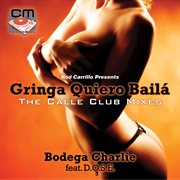 Gringa quiero baila - the calle club mixes cover image