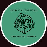 Marcelo castelli tribalismo remixes cover image