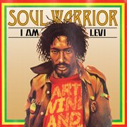 Soul Warrior - I Am Levi Soul Warrior - I Am Levi
