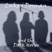 Luke j dorman & the dark horses cover image
