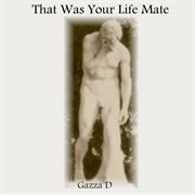 That was your life mate cover image