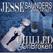 Jesse saunders presents chilled & unbroken cover image