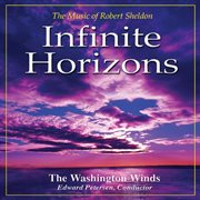 Infinite horizons: the music of robert sheldon cover image