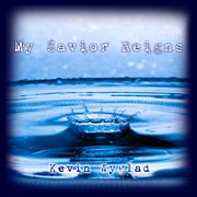 My savior reigns cover image