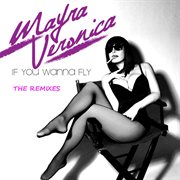 If you wanna fly (the remixes) cover image