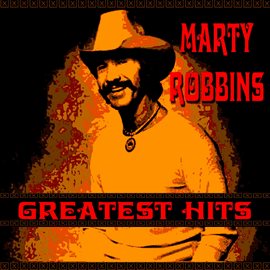 Marty Robbins Greatest Hits Marty Robbins (2010) - Hoopla