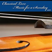 Classical love - music for a sunday vol 8 cover image