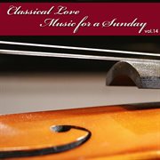 Classical love - music for a sunday vol 14 cover image