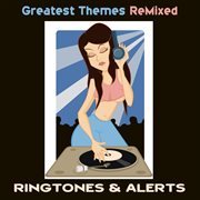 Greatest themes remixed (ringtones & alerts) cover image