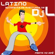 Latino apresenta as aventuras de djl cover image