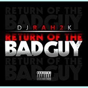 Dj rah2k presents - the return of the bad guy cover image