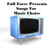 Full force presents "songs for music choice" cover image
