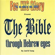 The bible - through hebrew eyes cover image