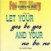 Let your yes be yes and your no be no cover image
