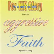 Aggressive faith cover image