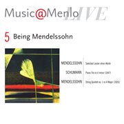 Music@menlo being mendelssohn: disc 5: mendellsohn: selected songs - schumann: piano trio op. 63 - m cover image