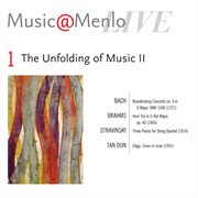 Music@menlo the unfolding of music ii: disc 1; bach: brandenburg concerto no. 4, bwv 1049 - brahms: cover image