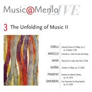 Music@menlo the unfolding of music ii: disc 3; corelli: concerto grosso, op. 6, no. 4 - marcello: co cover image