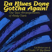 Da blues done gotcha again: the jazz arrangements of andy clark cover image