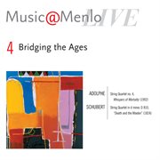 Music@menlo: bridging the ages: disc 4: adolphe: string quartet no. 4, whispers of mortality - schub cover image