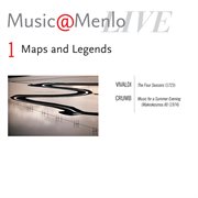 Music@menlo maps and legends disc i; vivaldi: four seasons - crumb: music for a summer evening cover image