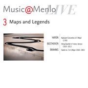 Music@menlo maps and legends disc iii; haydn: keyboard concertino in c major, hob. xiv: 11 - beethov cover image