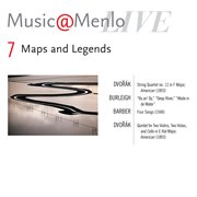 Music@menlo maps & legends disc vii: dvorak:string quartet no12; burleigh:by an' by,deep river,wade cover image