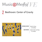 Music@menlo 2005 beethoven: center of gravity - mendelssohn: quintet - beethoven: septet cover image
