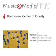 Music@menlo 2005 beethoven: center of gravity: beethoven: piano trio - weber: quintet - schumann: di cover image