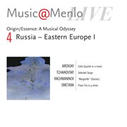 Music@menlo '04 origin/essence: eastern europe i: arensky: quartet - tchaikovsky: songs - rachmanino cover image