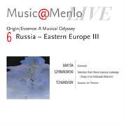 Music@menlo 2004 origin/essence: eastern europe iii: bartok, szymanowski, tchaikovsky cover image