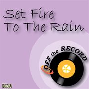 Set fire to the rain cover image