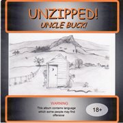Unzipped! ... uncle buck! cover image