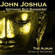 John joshua - nothing but bangers ! cover image