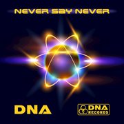 Dna - never say never ep cover image