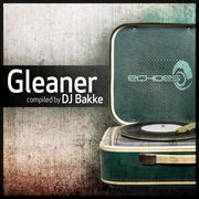 Gleaner - compiled by dj bakke cover image