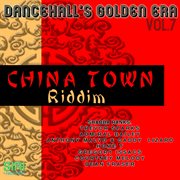 Dancehall's golden era vol. 7 - china town riddim cover image
