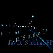 Jas d.'s lounge - ep cover image