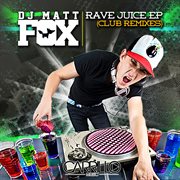Rave juice - ep - the club remixes cover image