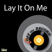 Lay it on me cover image