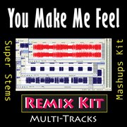 You make me feel (remix kit) cover image