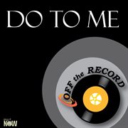 Do to me cover image